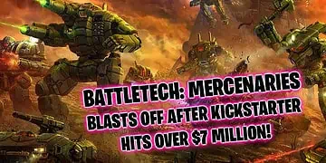 battletech-mercenaries-kickstarter-7-million-dollars-FEATURED